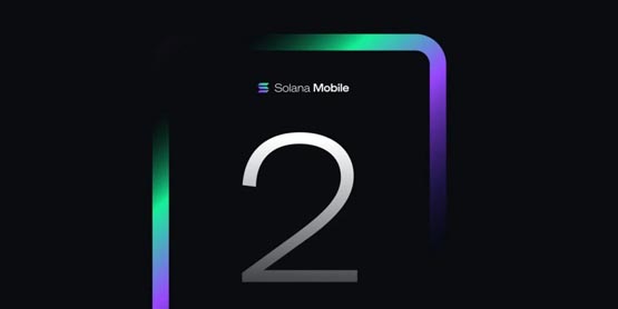 Solana第2代区块链手机Chapter2预购30小时突破3万台！超过初代全年销量